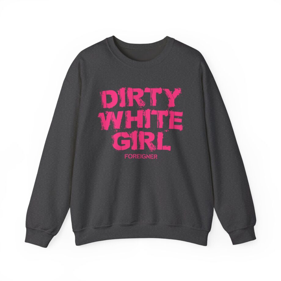 Foreigner Dirty White Girl Unisex Heavy Blend™ Crewneck Sweatshirt