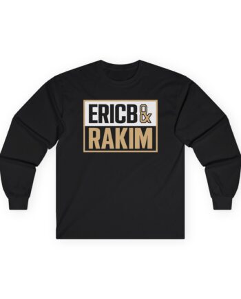 Eric B Rakim The Boys Mother’s Unisex Ultra Cotton Long Sleeve Tee