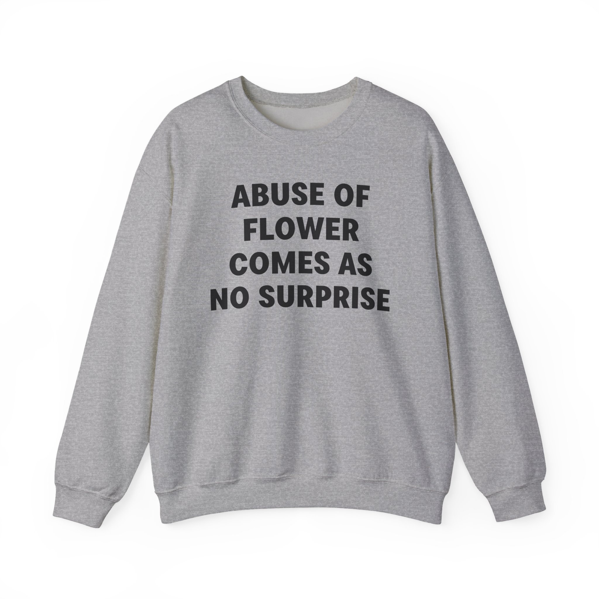 Jenny Holzer Abuse of Flower Comes as No Surprise Unisex Heavy Blendâ„¢ Crewneck Sweatshirt