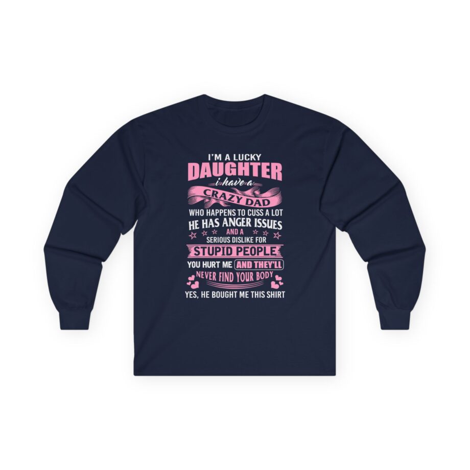 Binchtopia I Am a Lucky Daughter I Have Crazy Dad Unisex Ultra Cotton Long Sleeve Tee