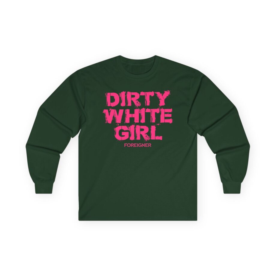 Foreigner Dirty White Girl Unisex Ultra Cotton Long Sleeve Tee