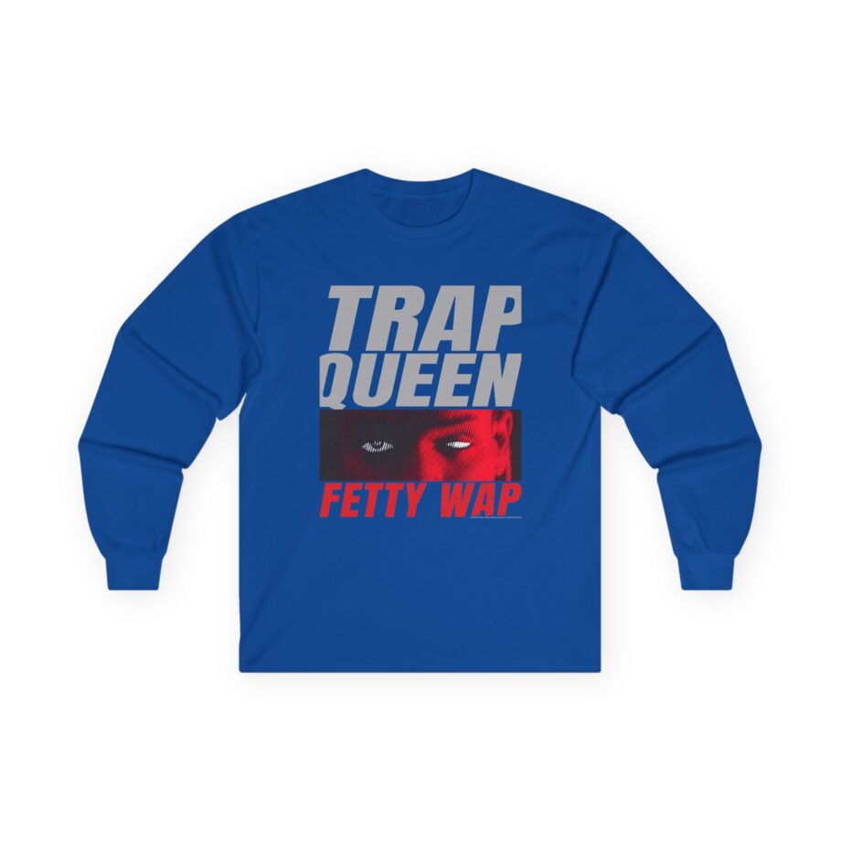 Fetty Wap Trap Queen Unisex Ultra Cotton Long Sleeve Tee