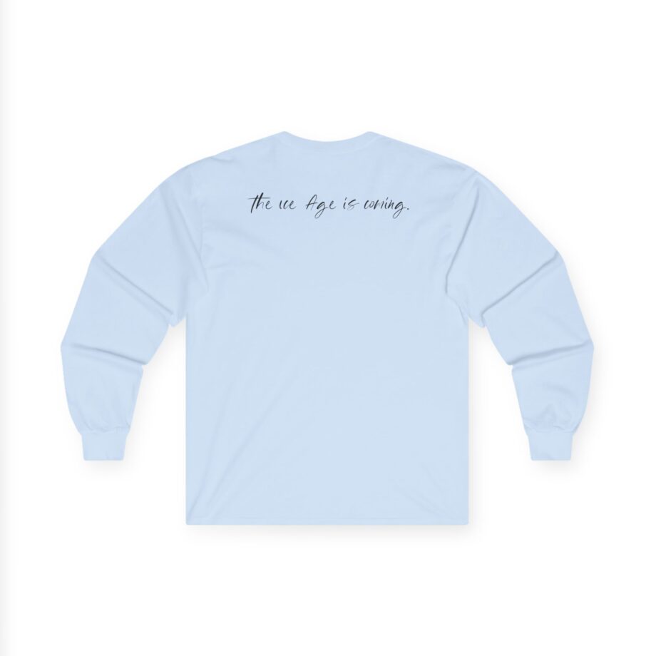 American Nightmare "the Ice Age is Coming" Unisex Ultra Cotton Long Sleeve Tee