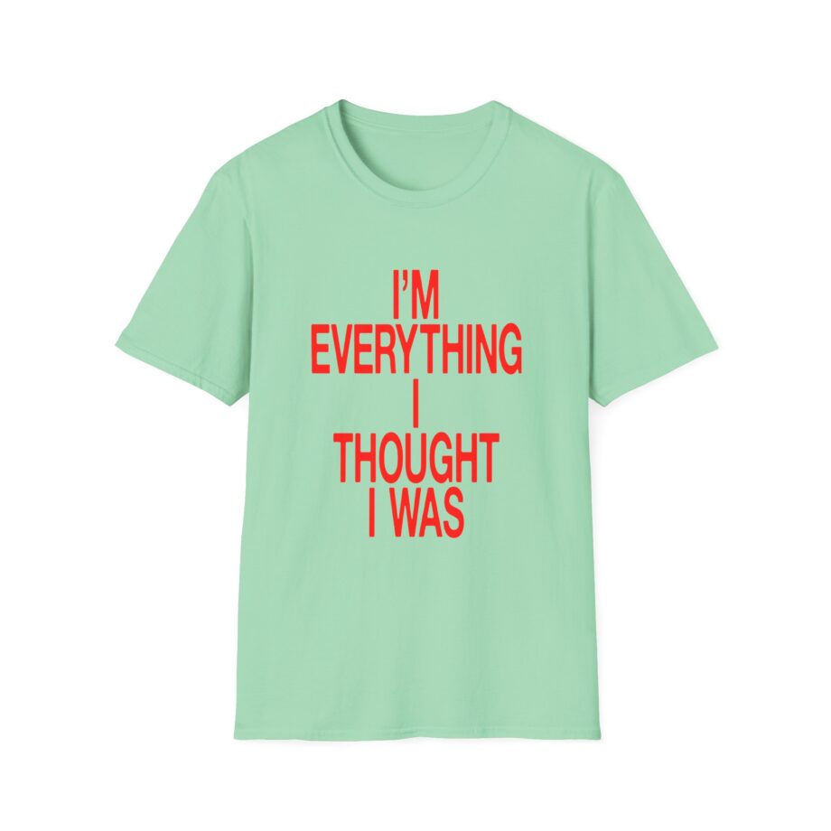 JT Im Everything Unisex Softstyle T-shirt