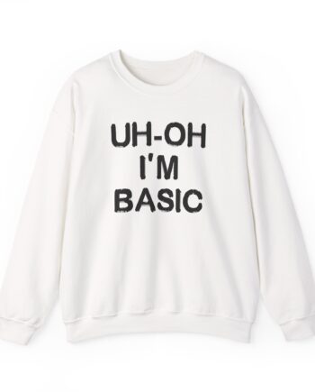 Djo Uh-oh I'm Basic Unisex Heavy Blend™ Crewneck Sweatshirt