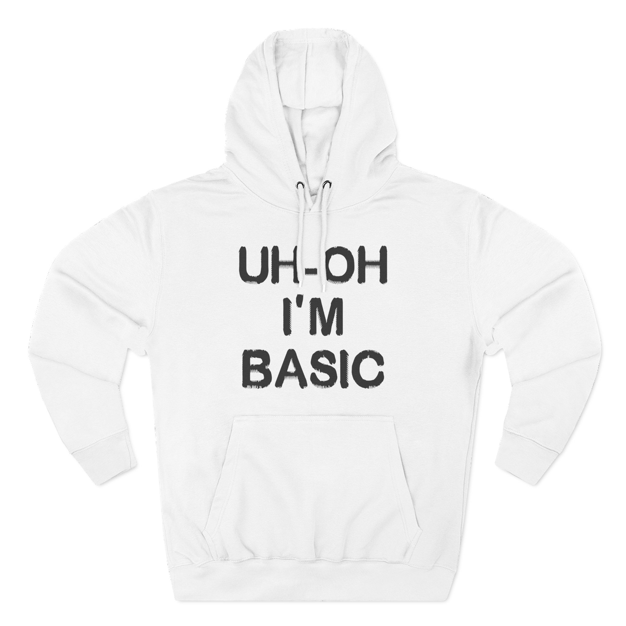 Djo Uh-oh I'm Basic Three-Panel Fleece Hoodie
