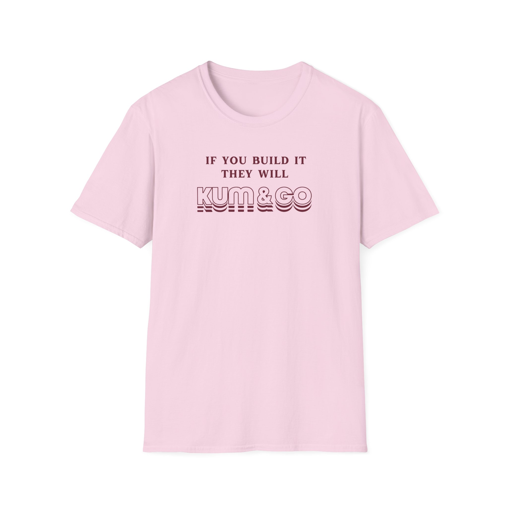 Kum and Go If You Build It They Will Unisex Softstyle T-Shirt