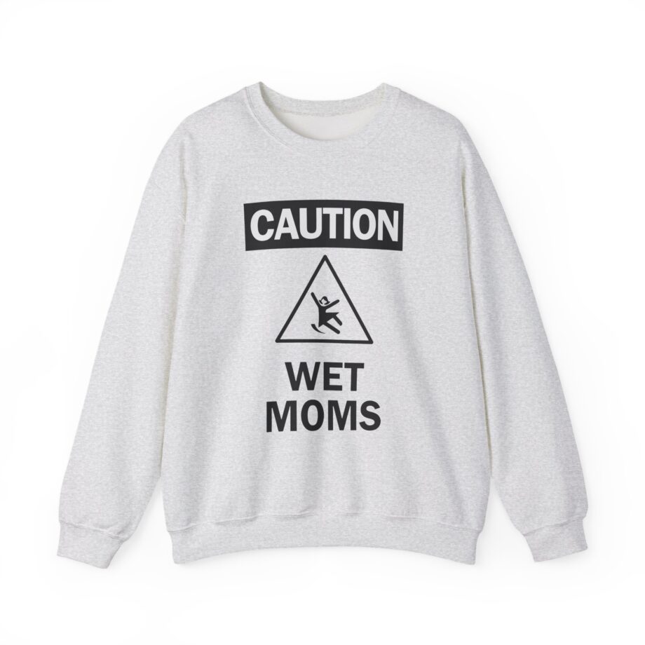 Lofe Caution Wet Moms Unisex Heavy Blend™ Crewneck Sweatshirt