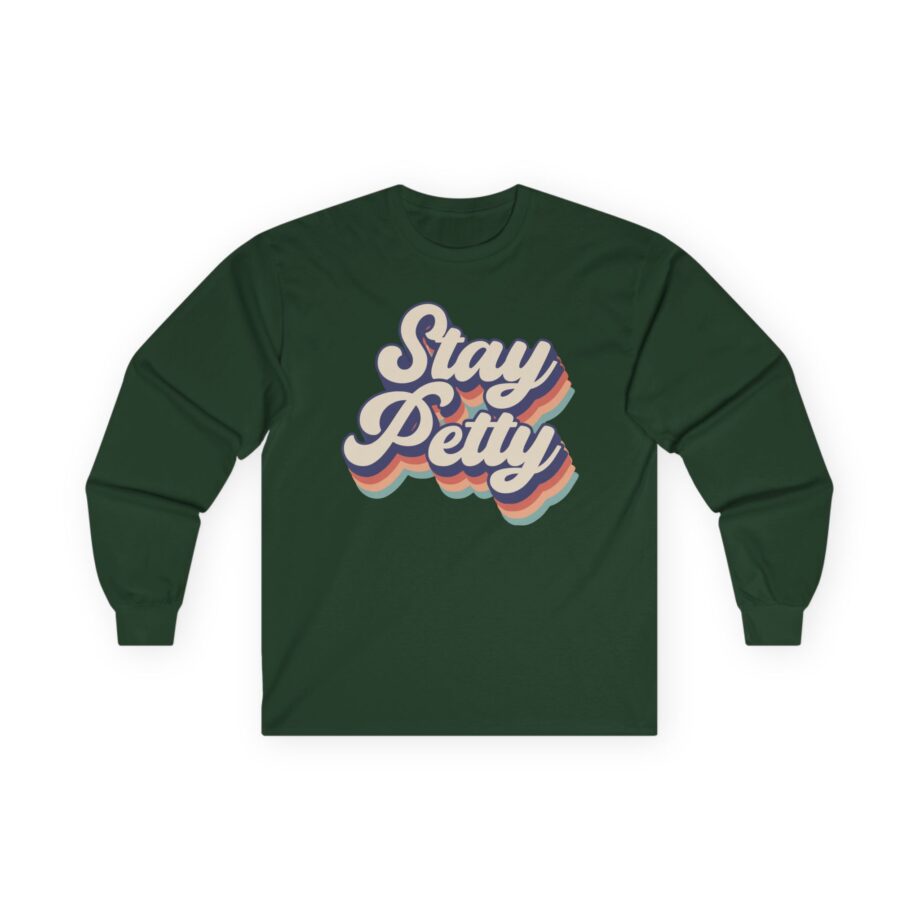 Charlotte Dobre Stay Petty Unisex Ultra Cotton Long Sleeve Tee