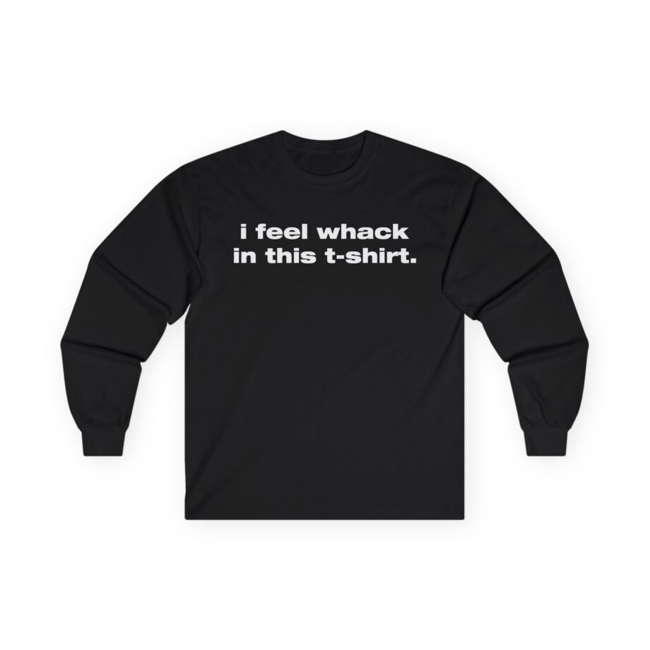 Tierra Whack I Feel Whack in This Unisex Ultra Cotton Long Sleeve Tee