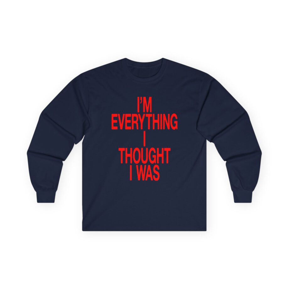 JT Im Everything Unisex Ultra Cotton Long Sleeve Tee