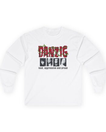 Danzig Loud Aggressive and Proud Unisex Ultra Cotton Long Sleeve Tee