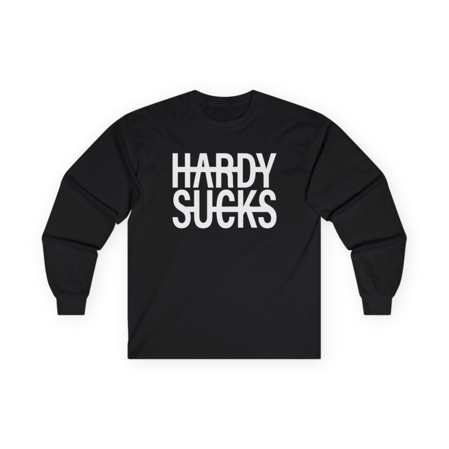 Hardy Hardy Sucks Unisex Ultra Cotton Long Sleeve Tee