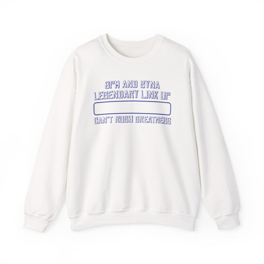 central cee 6PM AND SYNA LEGENDARY LINK UP CAN'T RUSH GREATNESS Unisex Heavy Blend™ Crewneck Sweatshirt