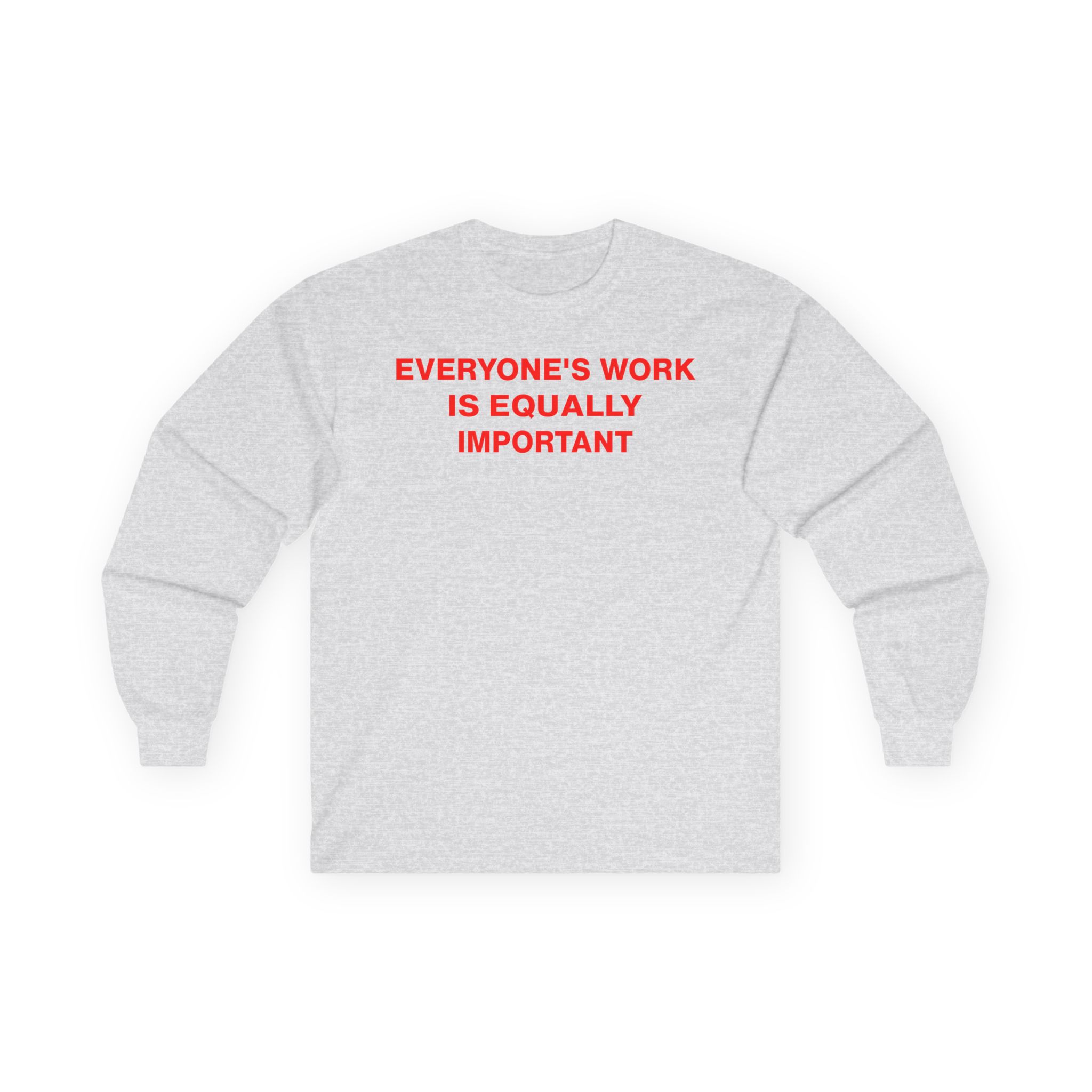 Jenny Holzer Everyone's Work is Equally Important Unisex Ultra Cotton Long Sleeve Tee