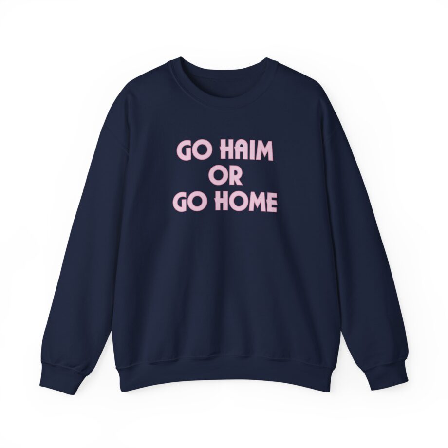 Go Haim or Go Home Unisex Heavy Blend™ Crewneck Sweatshirt