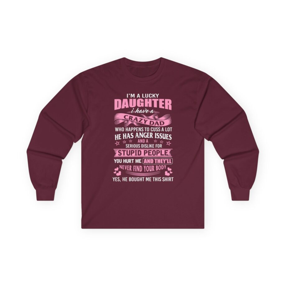 Binchtopia I Am a Lucky Daughter I Have Crazy Dad Unisex Ultra Cotton Long Sleeve Tee