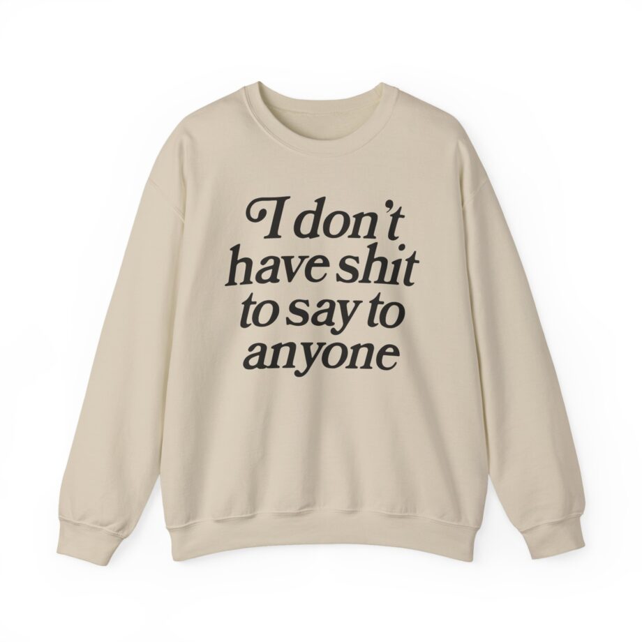 Binchtopia I Don't Have Shit to Say to Anyone Unisex Heavy Blend™ Crewneck Sweatshirt