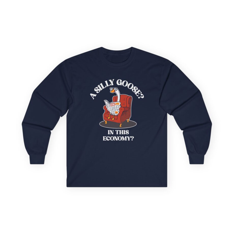 Silly Goose Unisex Ultra Cotton Long Sleeve Tee