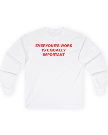 Jenny Holzer Everyone's Work is Equally Important Unisex Ultra Cotton Long Sleeve Tee