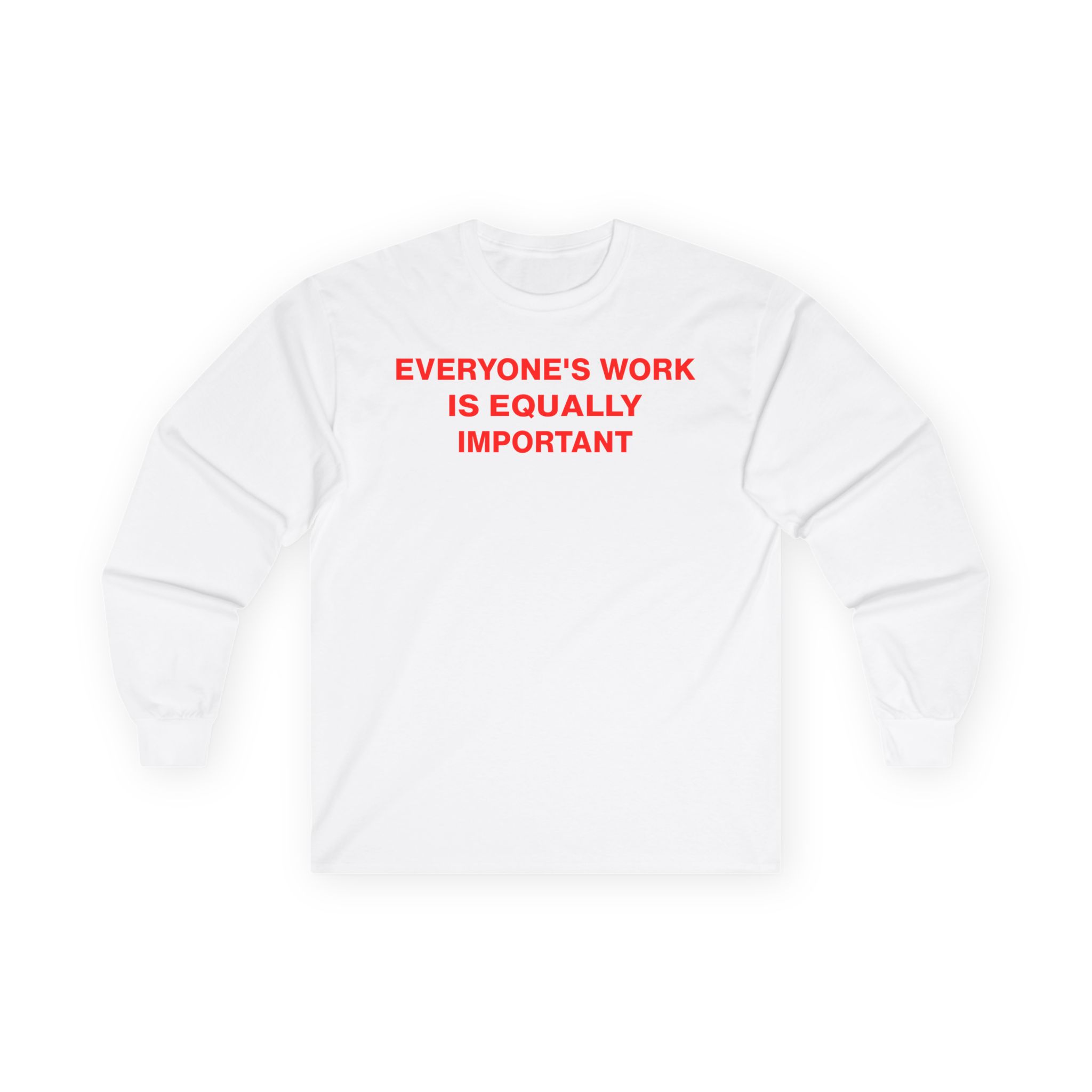Jenny Holzer Everyone's Work is Equally Important Unisex Ultra Cotton Long Sleeve Tee