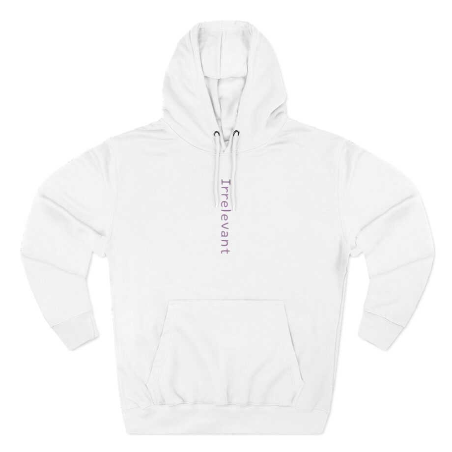 Qtcinderella Irrelevant  Three-Panel Fleece Hoodie