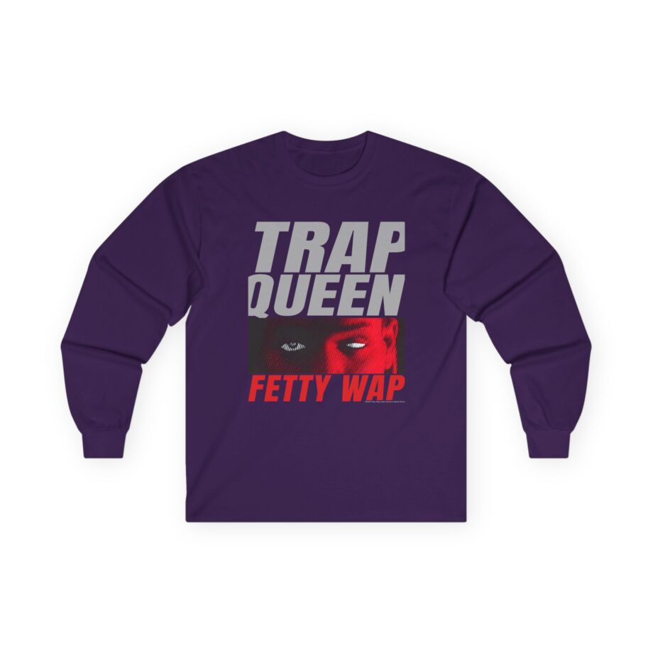 Fetty Wap Trap Queen Unisex Ultra Cotton Long Sleeve Tee