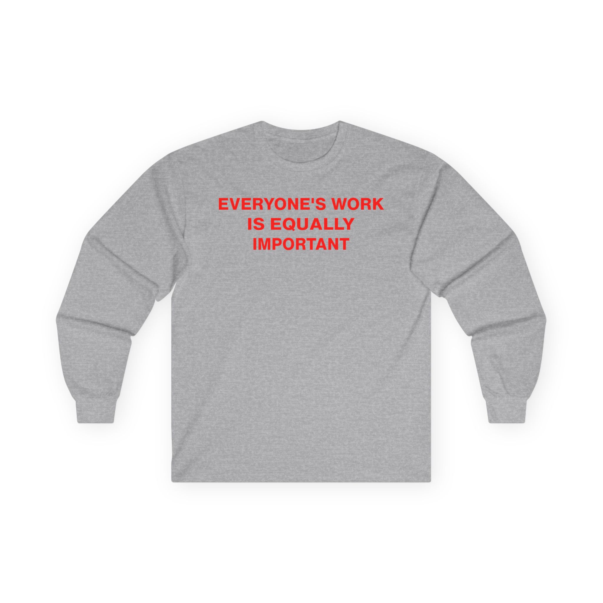 Jenny Holzer Everyone's Work is Equally Important Unisex Ultra Cotton Long Sleeve Tee