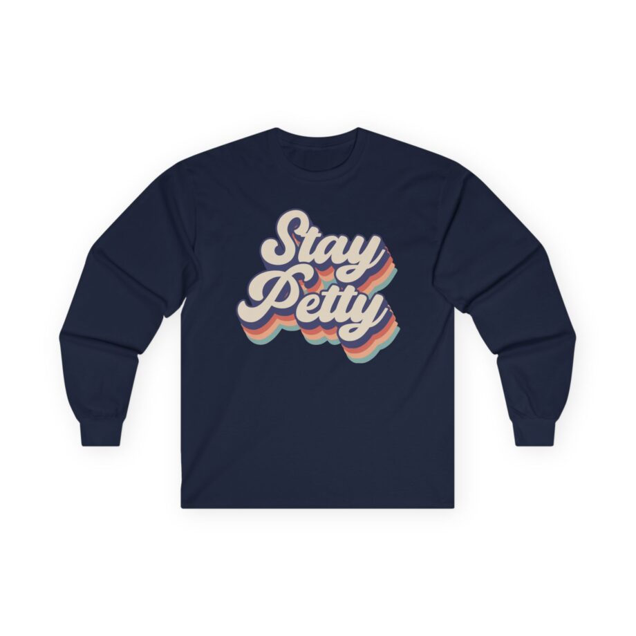 Charlotte Dobre Stay Petty Unisex Ultra Cotton Long Sleeve Tee