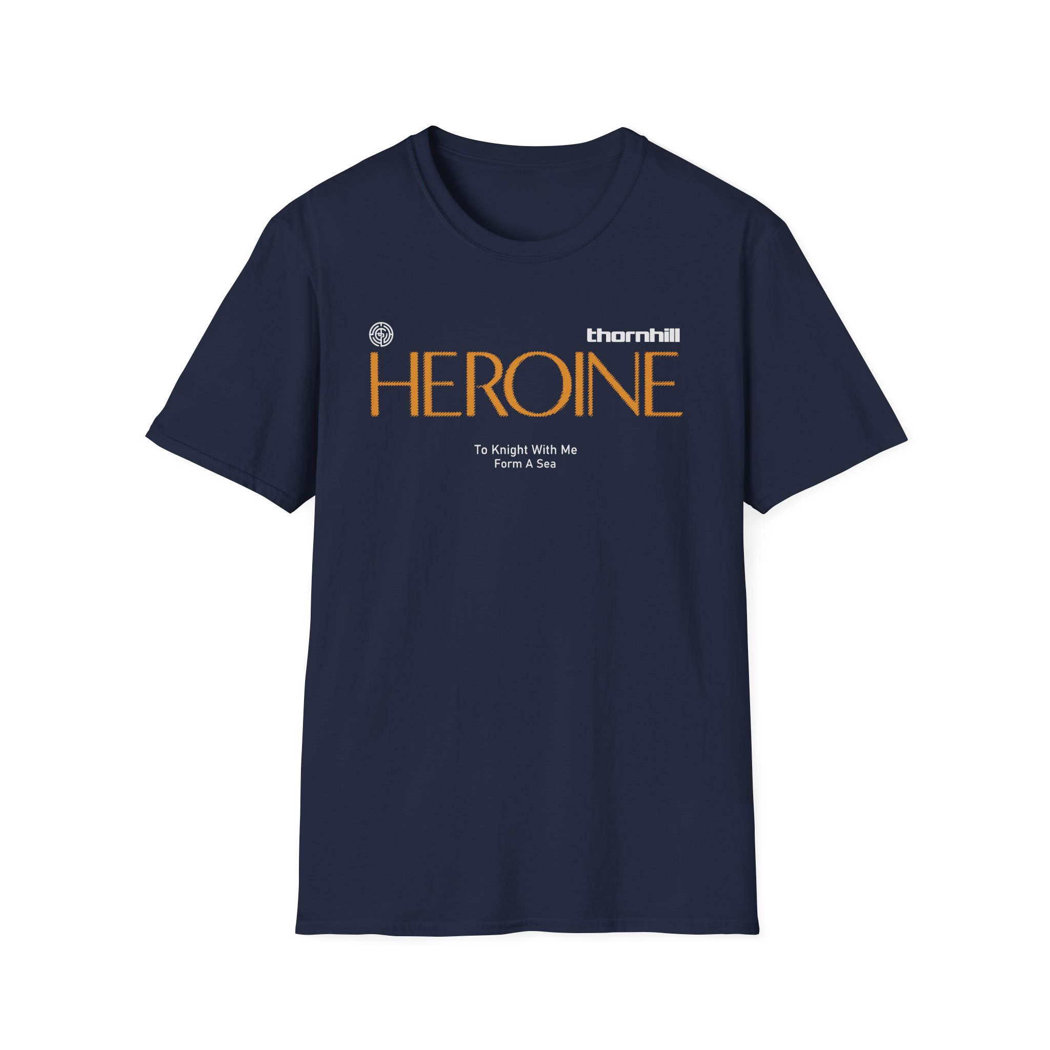 Thornhill Heroine To knight with me Form a sea Unisex Softstyle T-Shirt