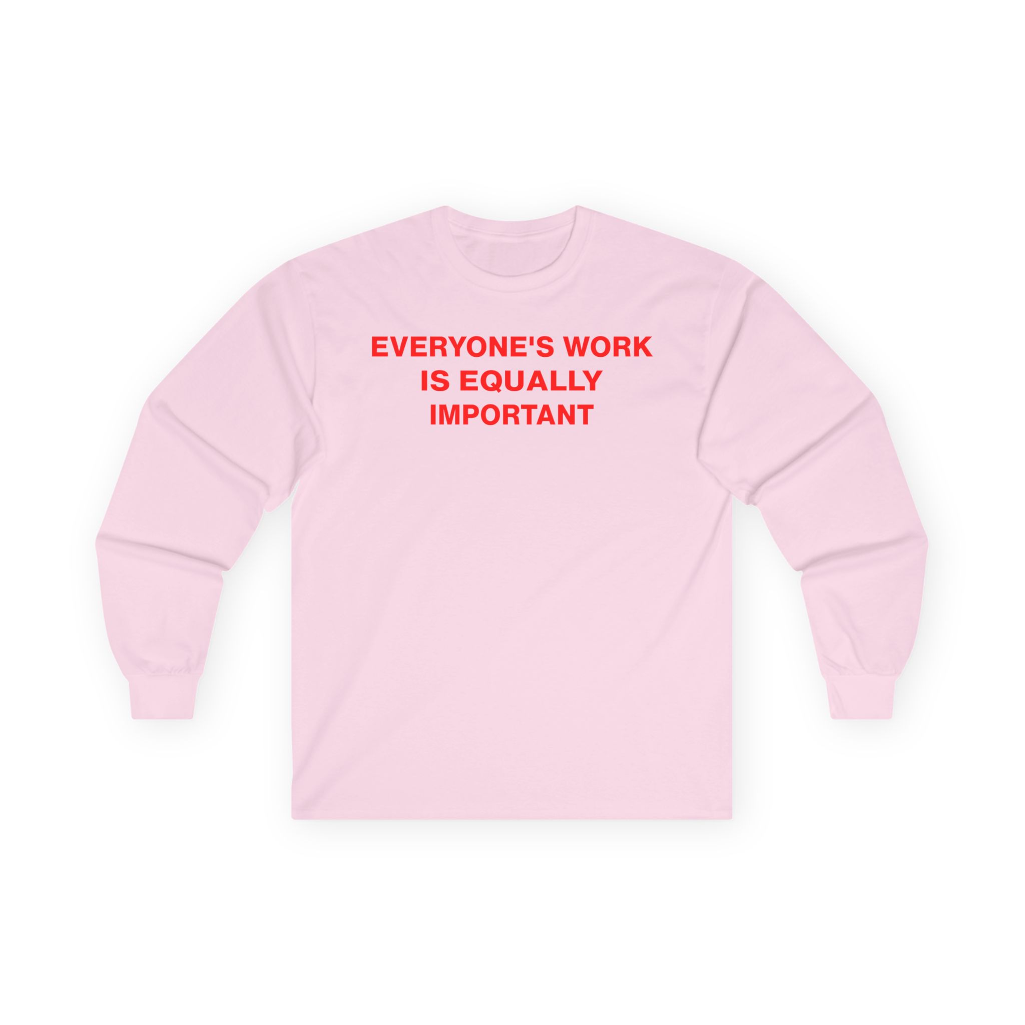 Jenny Holzer Everyone's Work is Equally Important Unisex Ultra Cotton Long Sleeve Tee