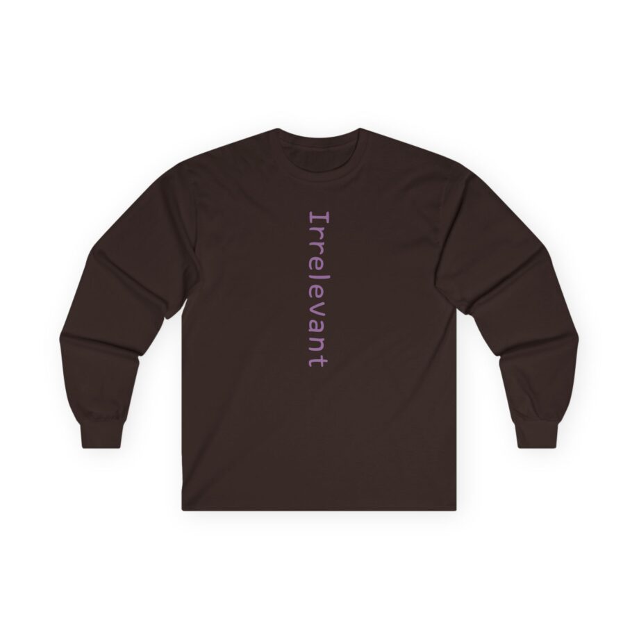 Qtcinderella Irrelevant Unisex Ultra Cotton Long Sleeve Tee