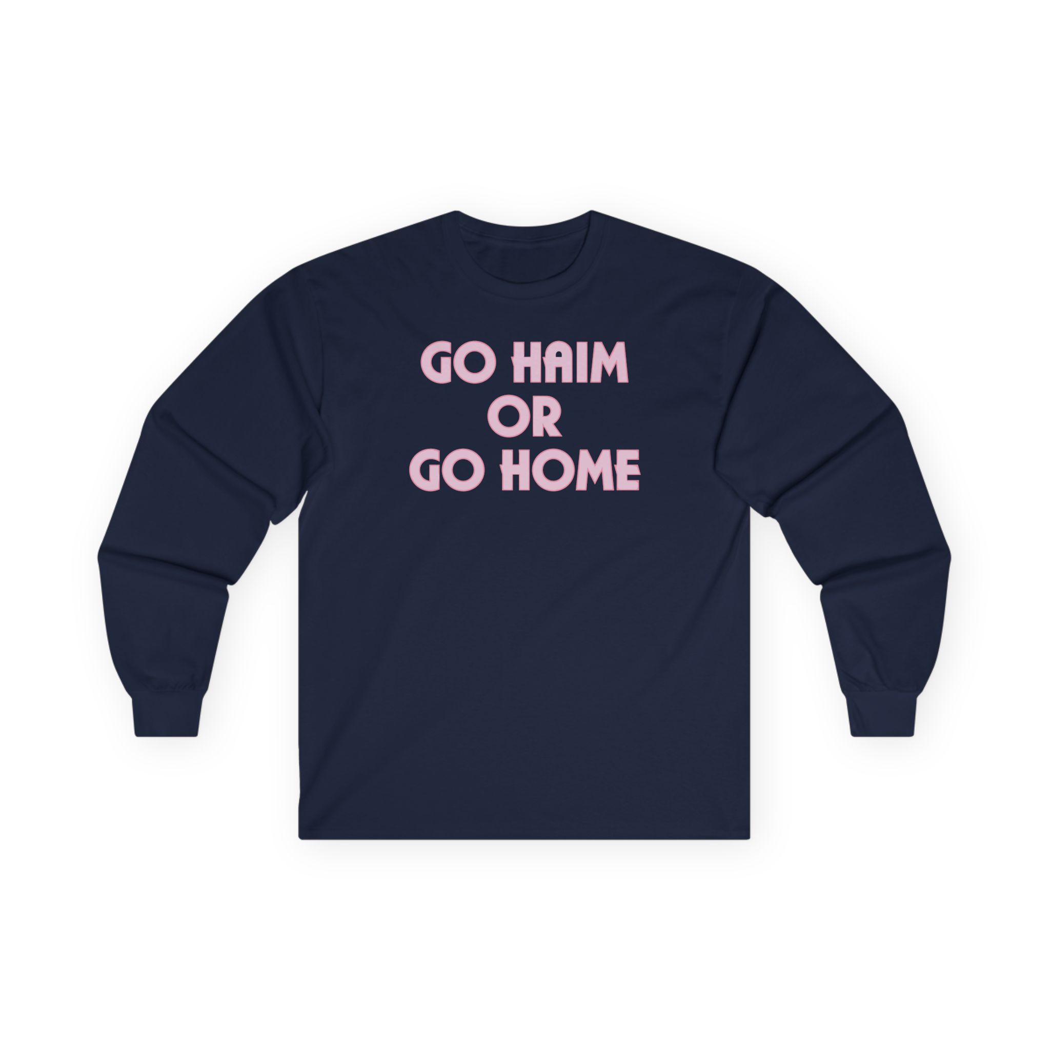 Go Haim or Go Home Unisex Ultra Cotton Long Sleeve Tee