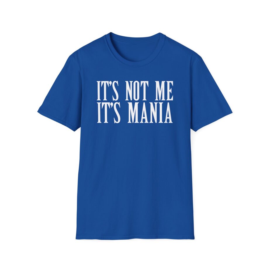 Sexmane  It's Not Me It's Mania Unisex Softstyle T-Shirt