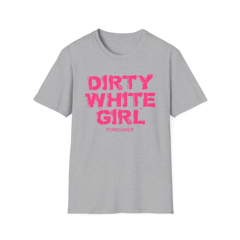 Foreigner Dirty White Girl Unisex Softstyle T-Shirt