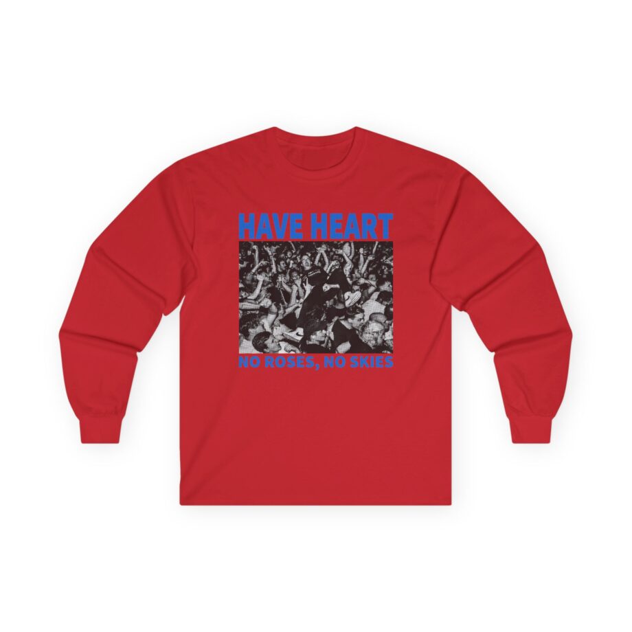 Have Heart No Roses, No Skies Unisex Ultra Cotton Long Sleeve Tee
