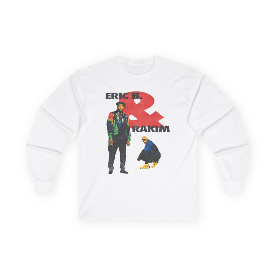 Eric B Rakim Don't Sweat Unisex Ultra Cotton Long Sleeve Tee
