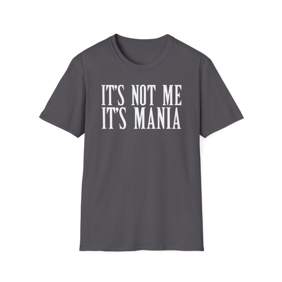 Sexmane  It's Not Me It's Mania Unisex Softstyle T-Shirt