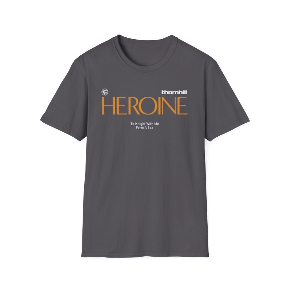 Thornhill Heroine To knight with me Form a sea Unisex Softstyle T-Shirt