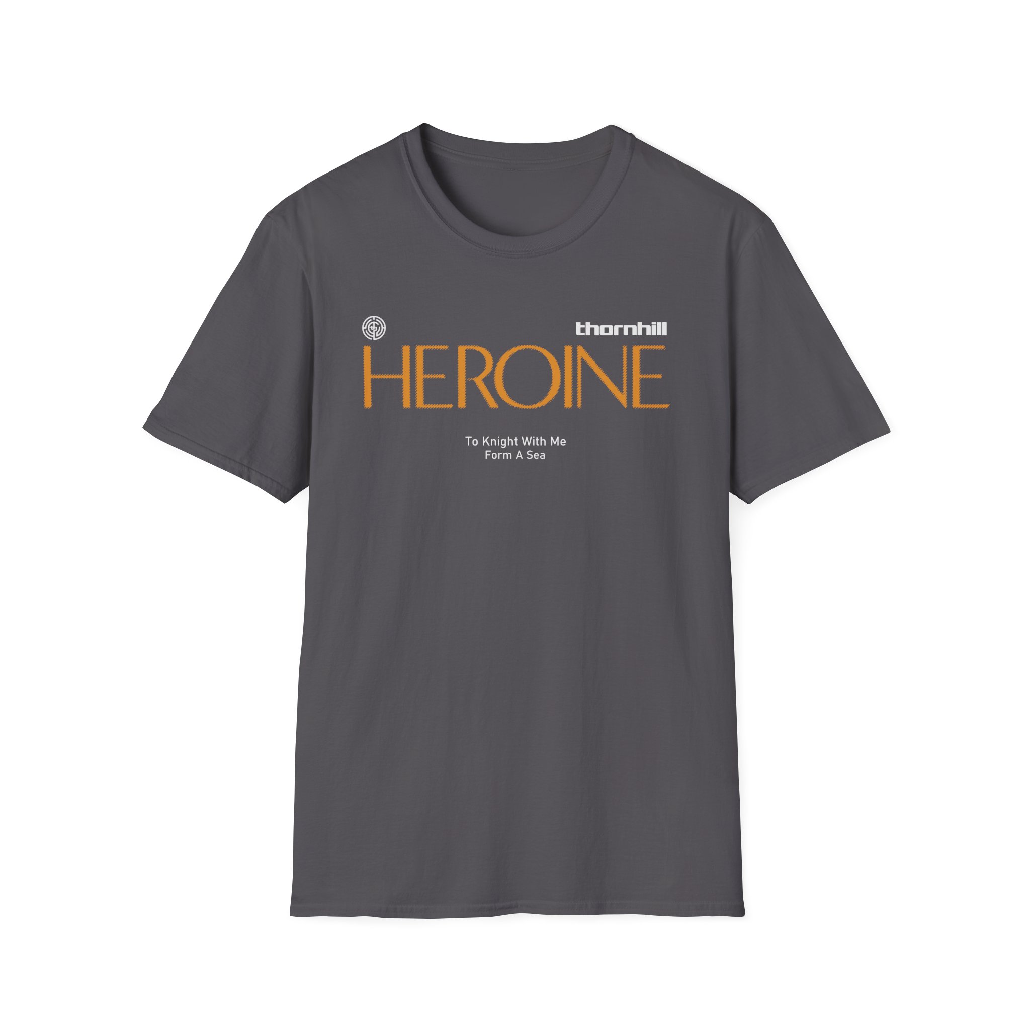 Thornhill Heroine To knight with me Form a sea Unisex Softstyle T-Shirt