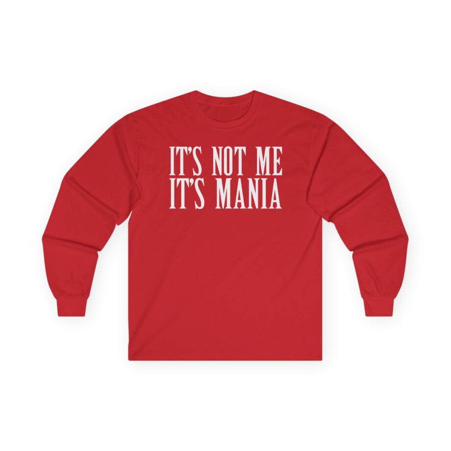 Sexmane  It's Not Me It's Mania Unisex Ultra Cotton Long Sleeve Tee