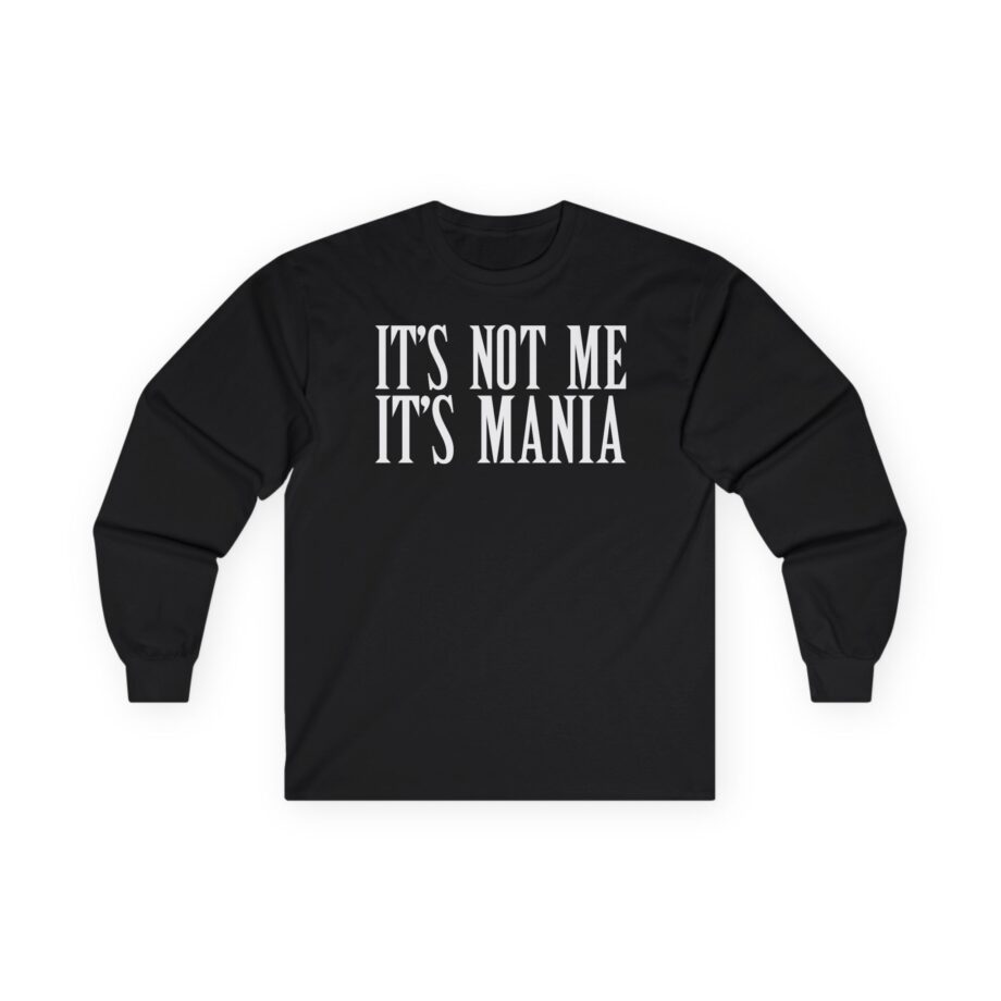Sexmane  It's Not Me It's Mania Unisex Ultra Cotton Long Sleeve Tee