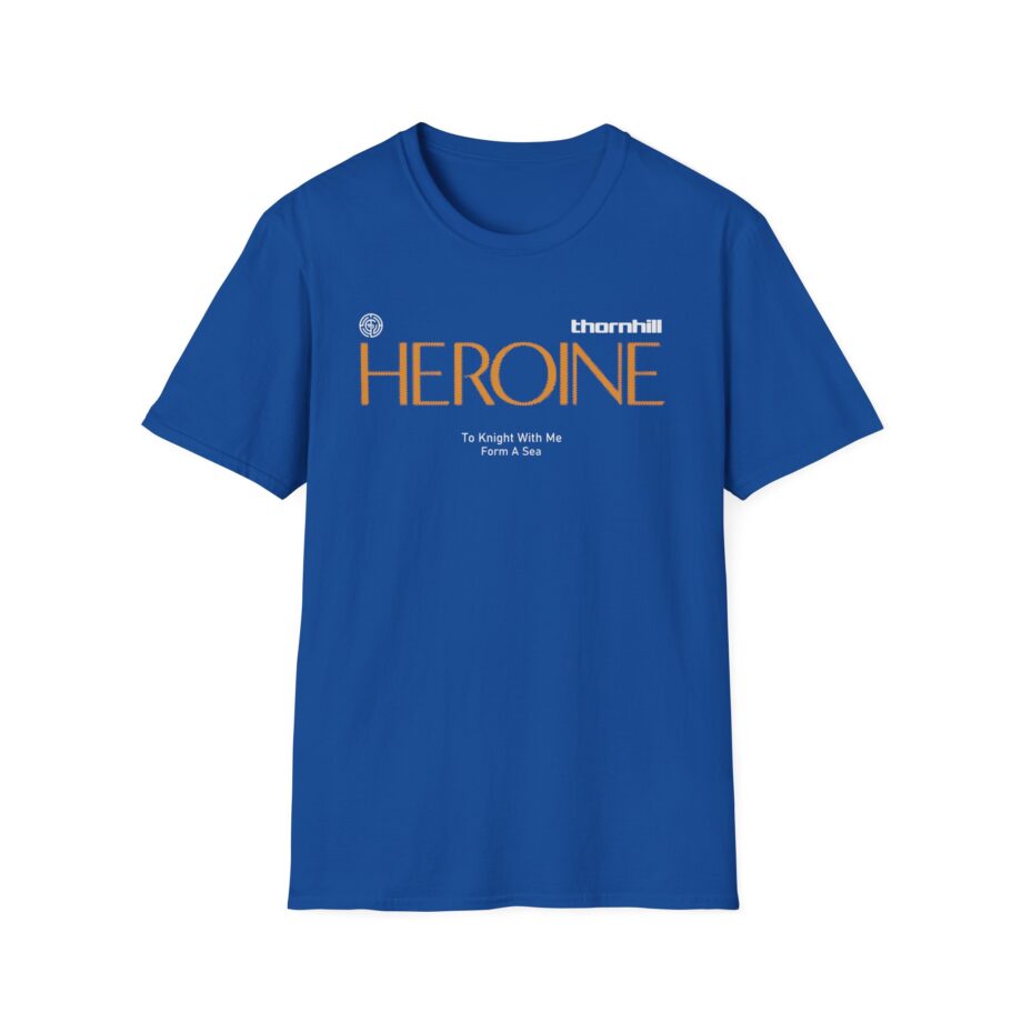 Thornhill Heroine To knight with me Form a sea Unisex Softstyle T-Shirt
