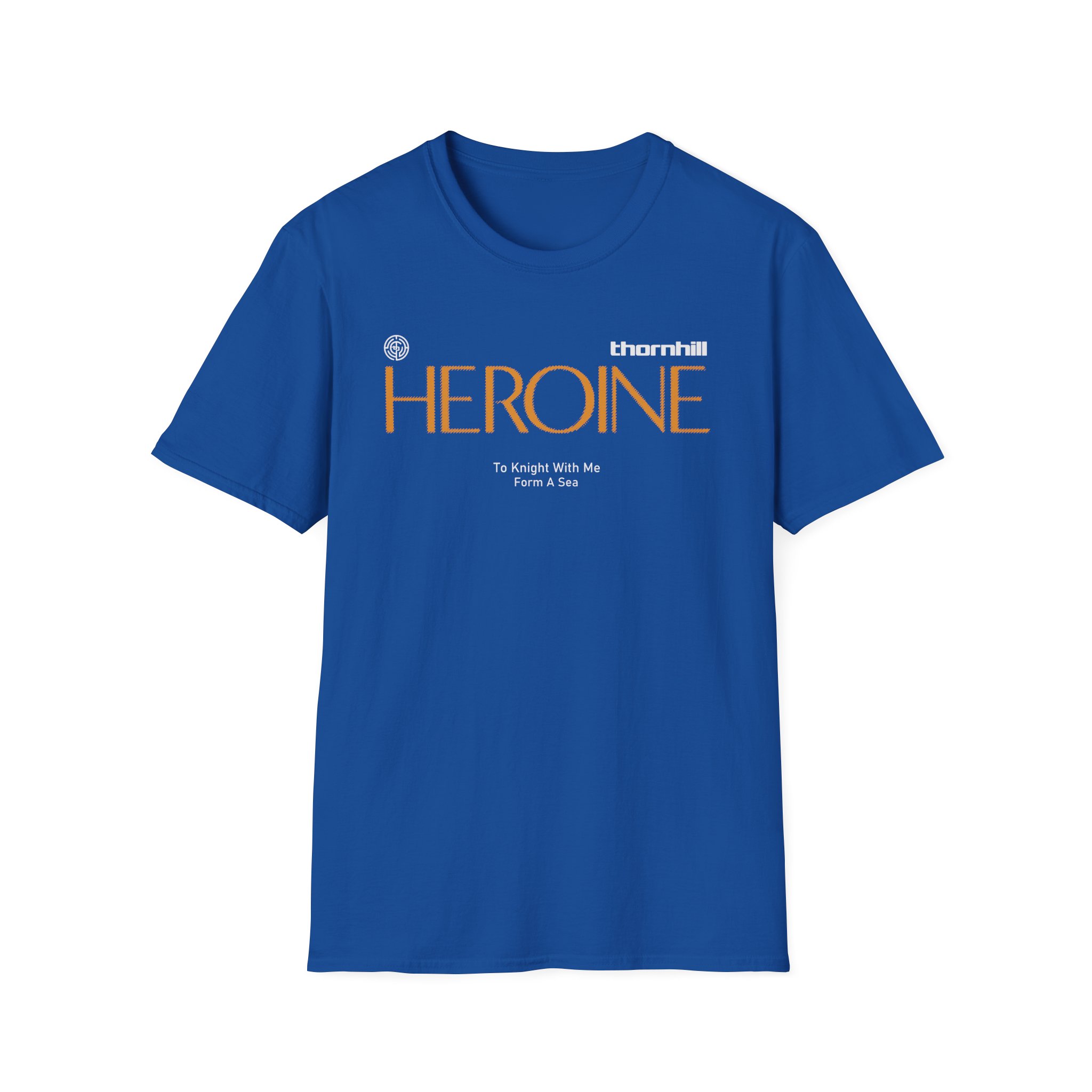 Thornhill Heroine To knight with me Form a sea Unisex Softstyle T-Shirt