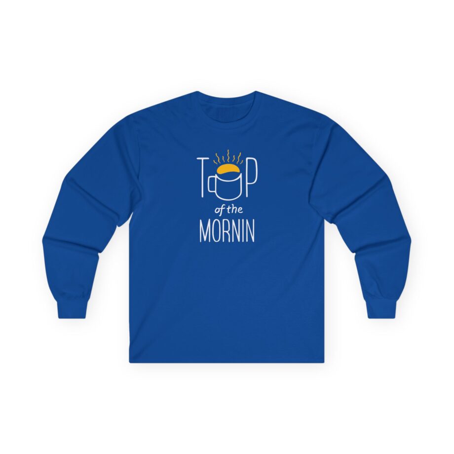 Top of the Morning Coffee Unisex Ultra Cotton Long Sleeve Tee