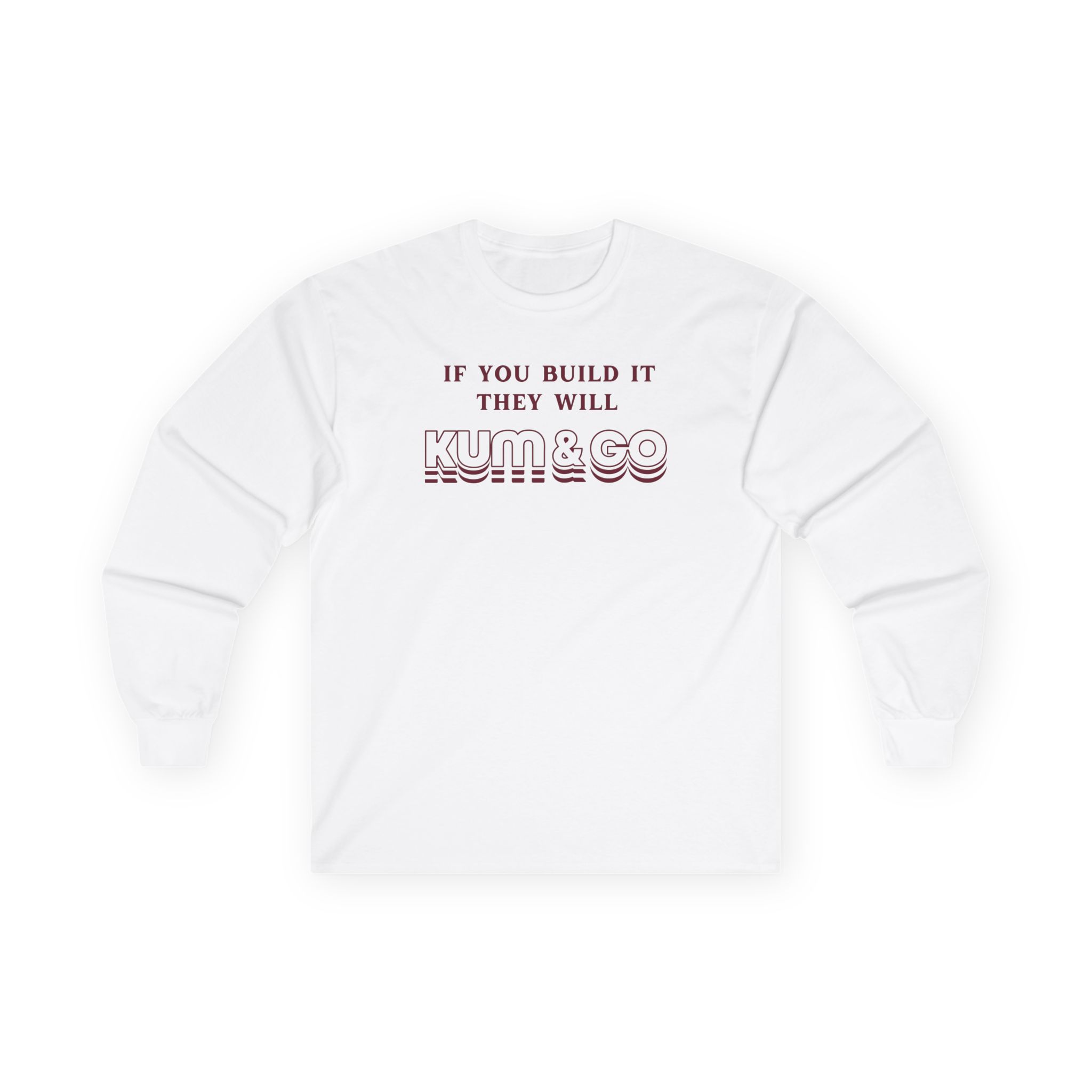 Kum and Go If You Build It They Will Unisex Ultra Cotton Long Sleeve Tee