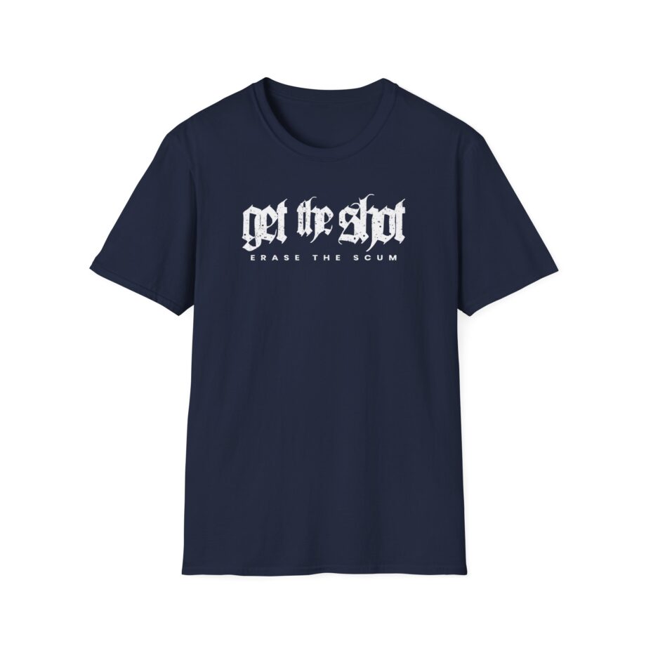 Get the Shot Erase the Scum Unisex Softstyle T-Shirt
