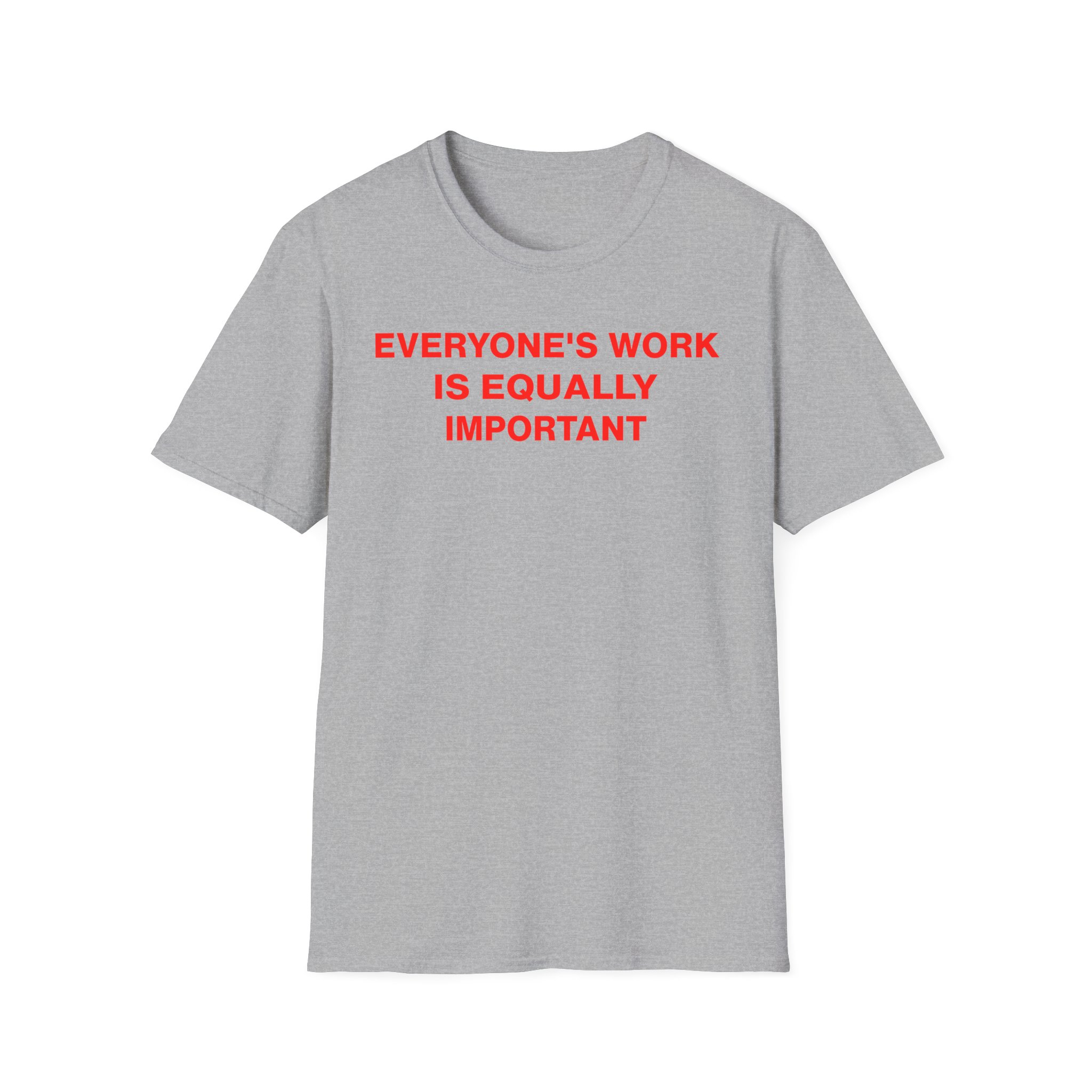 Jenny Holzer Everyone's Work is Equally Important Unisex Softstyle T-Shirt