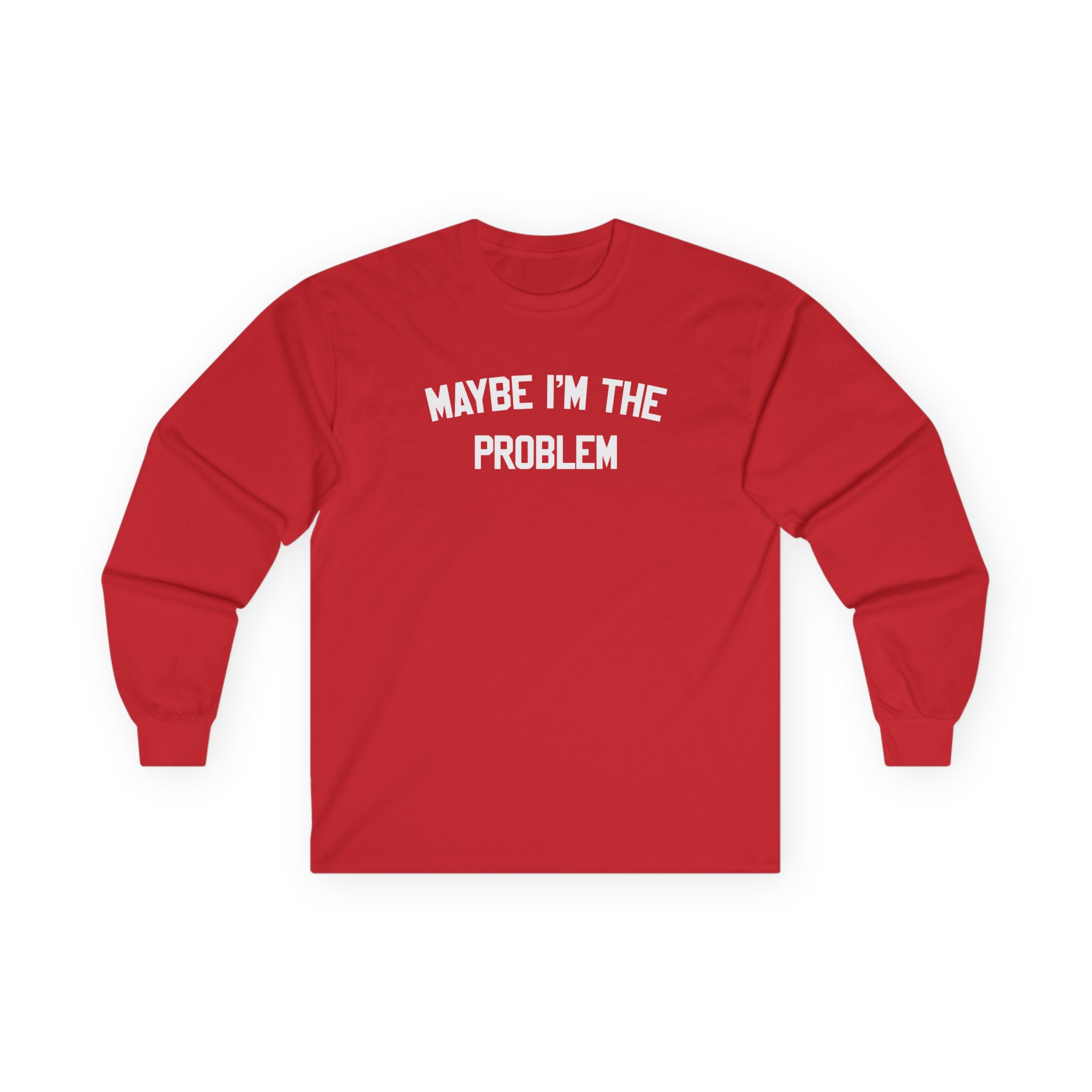 Boston Manor Maybe I’m the Problem Unisex Ultra Cotton Long Sleeve Tee