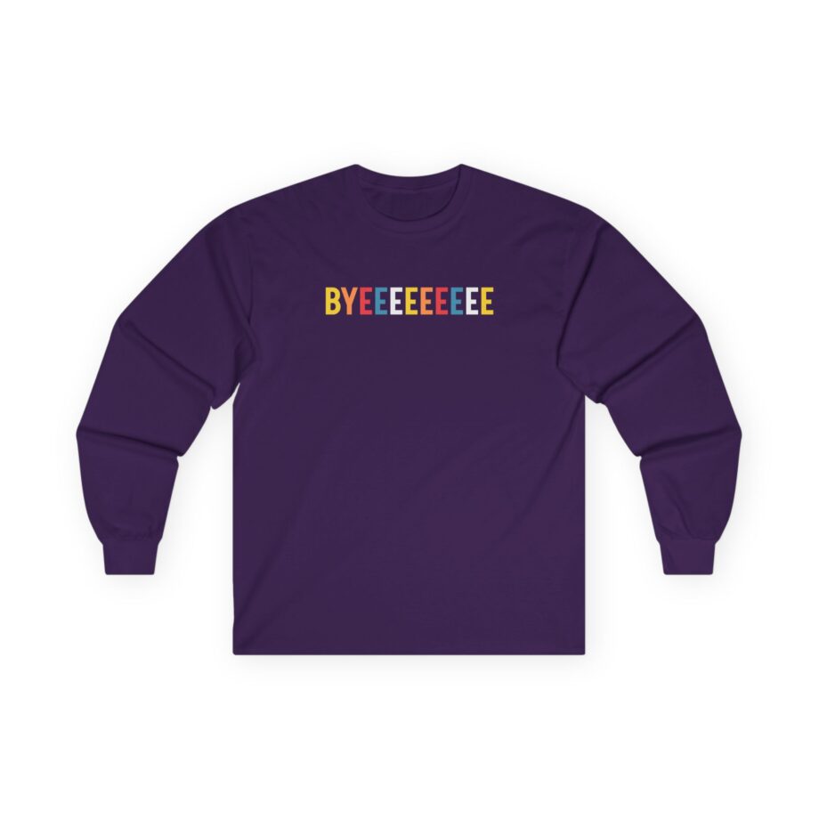 Smartless Straightforward Byeee Unisex Ultra Cotton Long Sleeve Tee